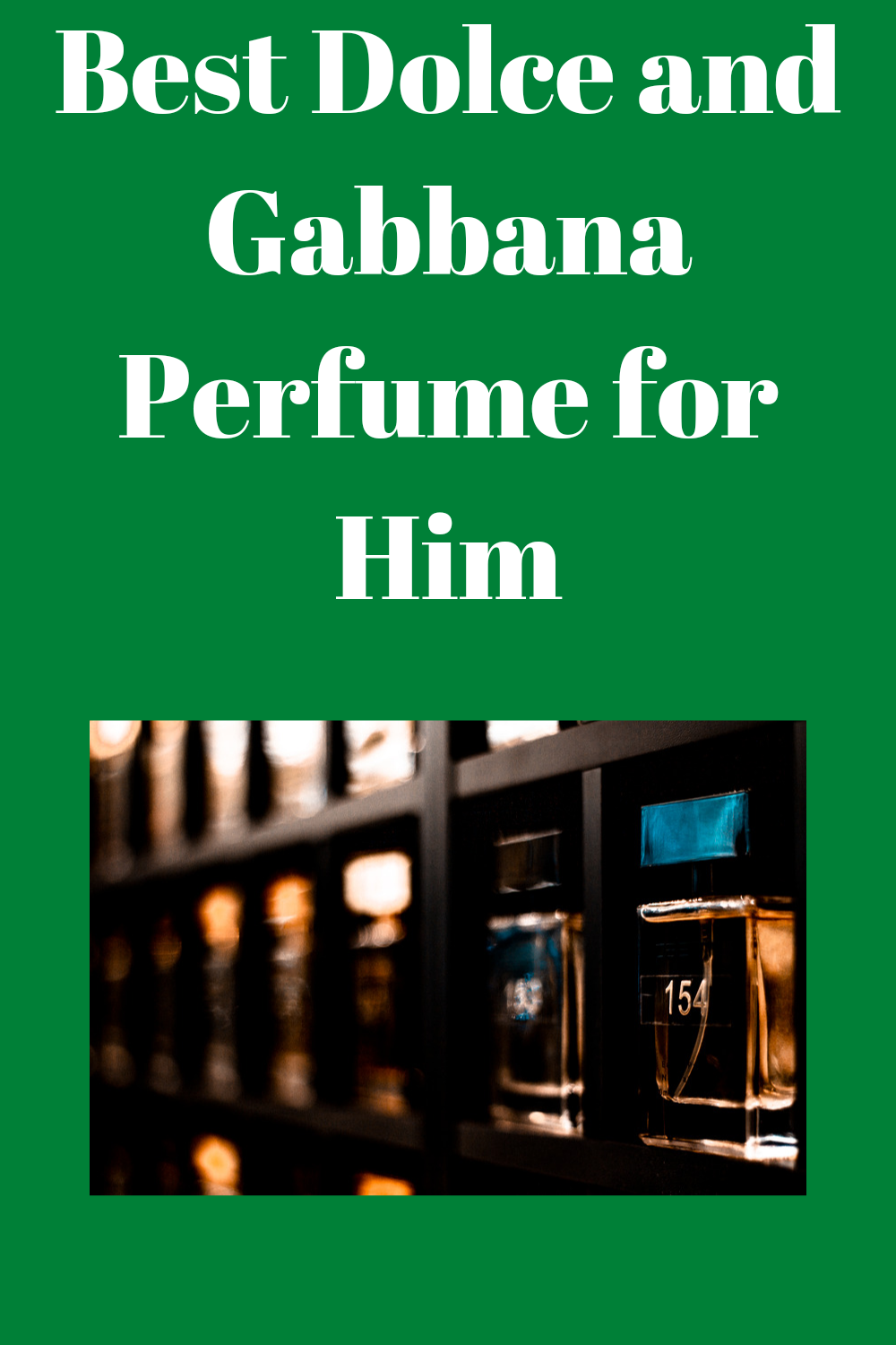 Best Dolce and Gabbana Perfume for Him MachineryFast